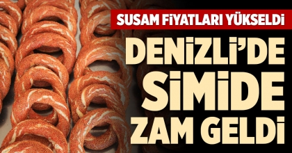 DENİZLİ’DE SİMİDE ZAM GELDİ