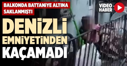 DENİZLİ EMNİYETİNDEN KAÇAMADI