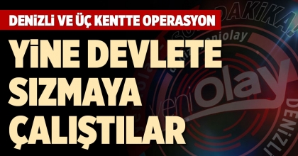 DENİZLİ VE ÜÇ KENTTE OPERASYON