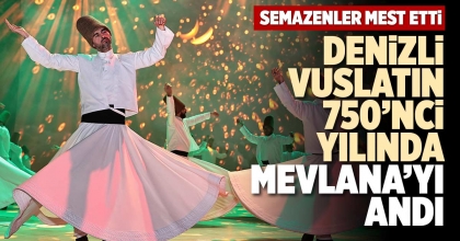 DENİZLİ VUSLATIN 750’NCİ YILINDA MEVLANA’YI ANDI