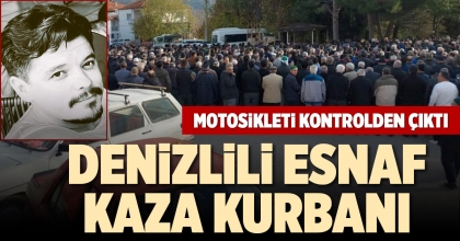 DENİZLİLİ ESNAF KAZA KURBANI