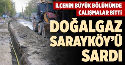 DOĞALGAZ SARAYKÖY’Ü SARDI