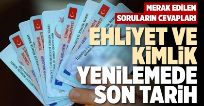 EHLİYET VE KİMLİK YENİLEMEDE SON TARİH