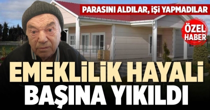 EMEKLİLİK HAYALİ BAŞINA YIKILDI