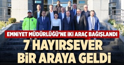 EMNİYET MÜDÜRLÜĞÜ’NE İKİ ARAÇ BAĞIŞLANDI