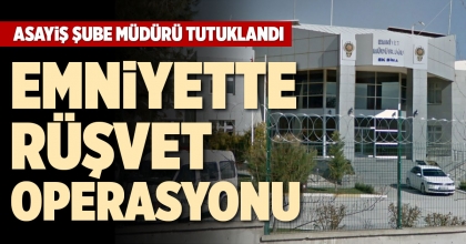 EMNİYETTE RÜŞVET OPERASYONU
