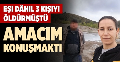 EŞİ DÂHİL 3 KİŞİYİ ÖLDÜRMÜŞTÜ