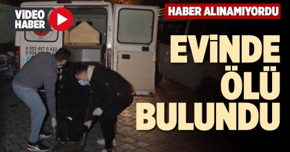 EVİNDE ÖLÜ BULUNDU