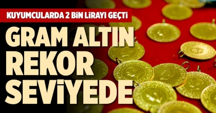GRAM ALTIN REKOR SEVİYEDE