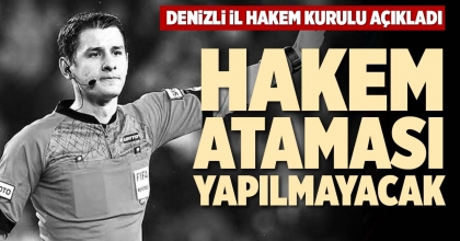 HAKEM ATAMASI YAPILMAYACAK