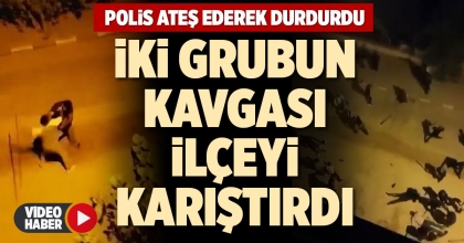 İKİ GRUBUN KAVGASI İLÇEYİ KARIŞTIRDI
