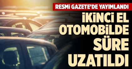 İKİNCİ EL OTOMOBİLDE SÜRE UZATILDI
