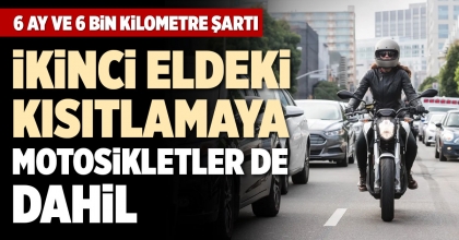 İKİNCİ ELDEKİ KISITLAMAYA MOTOSİKLETLER DE DAHİL