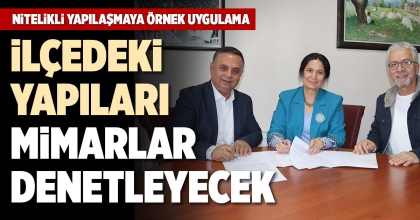 İLÇEDEKİ YAPILARI MİMARLAR DENETLEYECEK