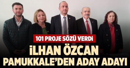 İLHAN ÖZCAN PAMUKKALE’DEN ADAY ADAYI