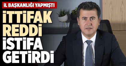 İTTİFAK REDDİ İSTİFA GETİRDİ