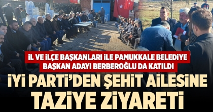 İYİ PARTİ’DEN ŞEHİT AİLESİNE TAZİYE ZİYARETİ
