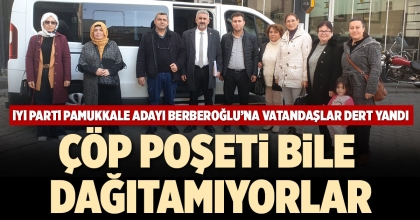 İYİ PARTİ PAMUKKALE ADAYI BERBEROĞLU’NA VATANDAŞLAR DERT YANDI