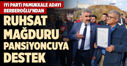 İYİ PARTİ PAMUKKALE ADAYI BERBEROĞLU’NDAN RUHSAT MAĞDURU PANSİYONCUYA DESTEK