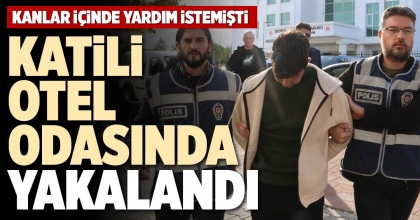 KATİLİ OTEL ODASINDA YAKALANDI
