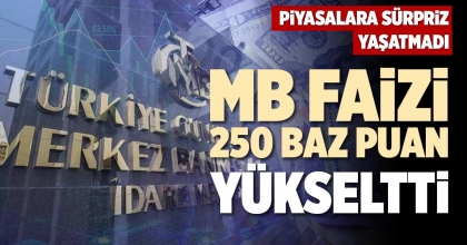 MB FAİZİ 250 BAZ PUAN YÜKSELTTİ