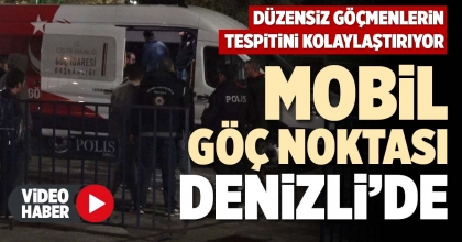 MOBİL GÖÇ NOKTASI DENİZLİ’DE