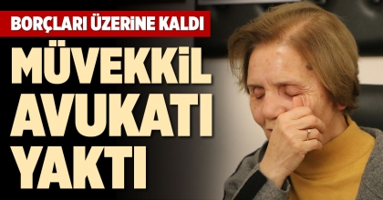 MÜVEKKİL AVUKATI YAKTI