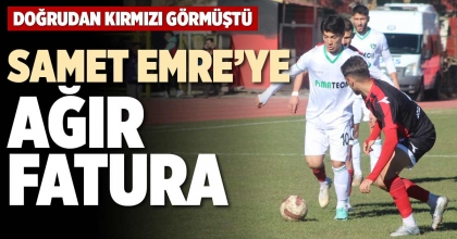 SAMET EMRE’YE  AĞIR FATURA