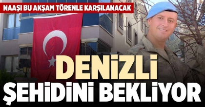 DENİZLİ ŞEHİDİNİ BEKLİYOR  