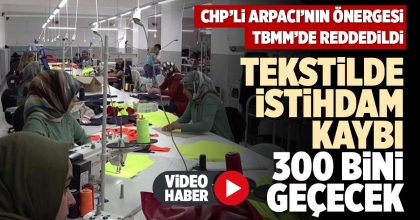 TEKSTİLDE İSTİHDAM KAYBI 300 BİNİ GEÇECEK