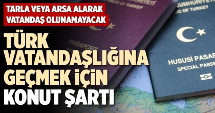 TÜRK VATANDAŞLIĞINA GEÇMEK İÇİN KONUT ŞARTI