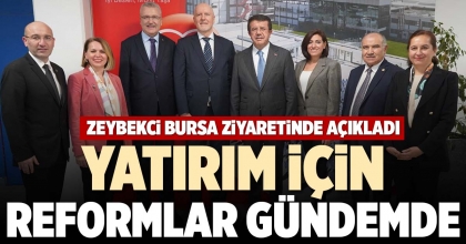 YATIRIM İÇİN REFORMLAR GÜNDEMDE