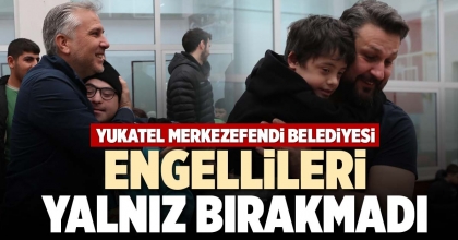 YUKATEL MERKEZEFENDİ BELEDİYESİ ENGELLİLERİ YALNIZ BIRAKMADI