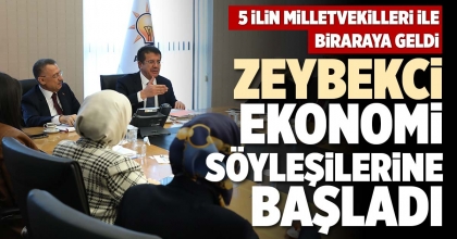 ZEYBEKCİ, EKONOMİ SÖYLEŞİLERİNE BAŞLADI