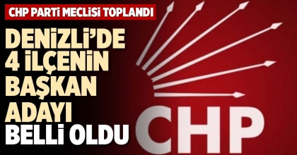 DENİZLİ’DE 4 İLÇENİN BAŞKAN ADAYI BELLİ OLDU
