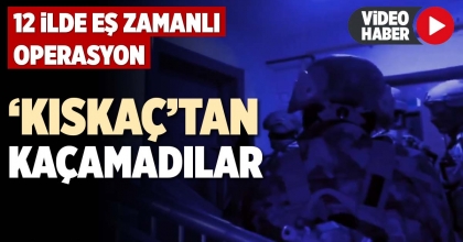  ‘KISKAÇ’TAN KAÇAMADILAR