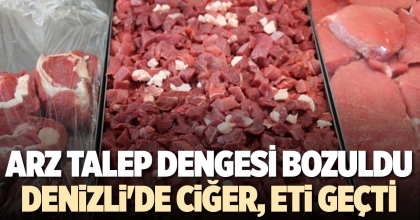 DENİZLİ'DE CİĞER, ETİ GEÇTİ