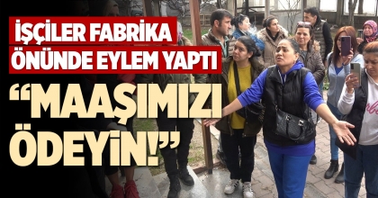 “MAAŞIMIZI ÖDEYİN!”