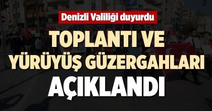 DENİZLİ’DE TOPLANTI VE YÜRÜYÜŞ GÜZERGAHLARI AÇIKLANDI