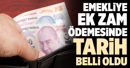 EMEKLİYE EK ZAM ÖDEMESİNDE TARİH BELLİ OLDU
