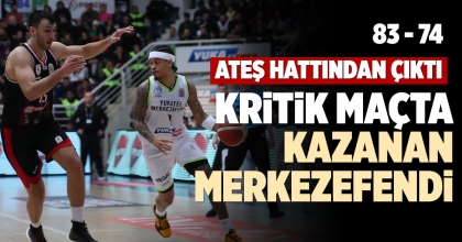 KRİTİK MAÇTA KAZANAN MERKEZEFENDİ (83 - 74)
