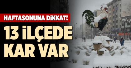 13 İLÇEDE KAR VAR