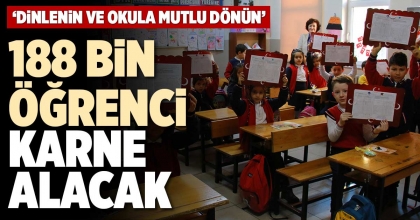 188 BİN ÖĞRENCİ KARNE ALACAK
