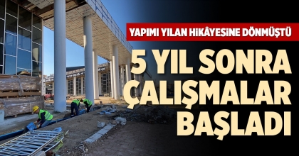 5 YIL SONRA ÇALIŞMALAR BAŞLADI
