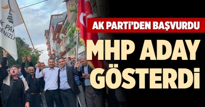 AK PARTİ’DEN BAŞVURDU, MHP ADAY GÖSTERDİ