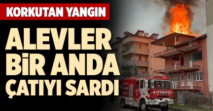 ALEVLER BİR ANDA ÇATIYI SARDI
