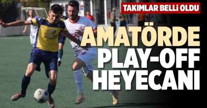 AMATÖRDE PLAY-OFF HEYECANI