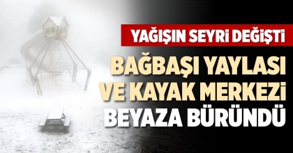 BAĞBAŞI YAYLASI VE KAYAK MERKEZİ BEYAZA BÜRÜNDÜ