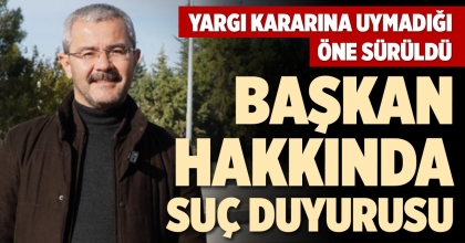 BAŞKAN HAKKINDA SUÇ DUYURUSU
