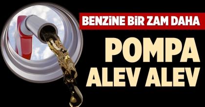 BENZİNE BİR ZAM DAHA